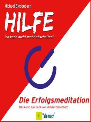 cover image of HILFE ich kann nicht mehr abschalten!--Die Erfolgsmeditation